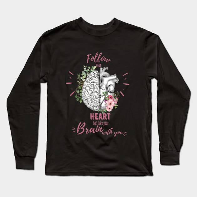 Pink roses for floral brain and heart, Follow heart but take your brain with you, right balance between brain and heart, heart quote Long Sleeve T-Shirt by Collagedream